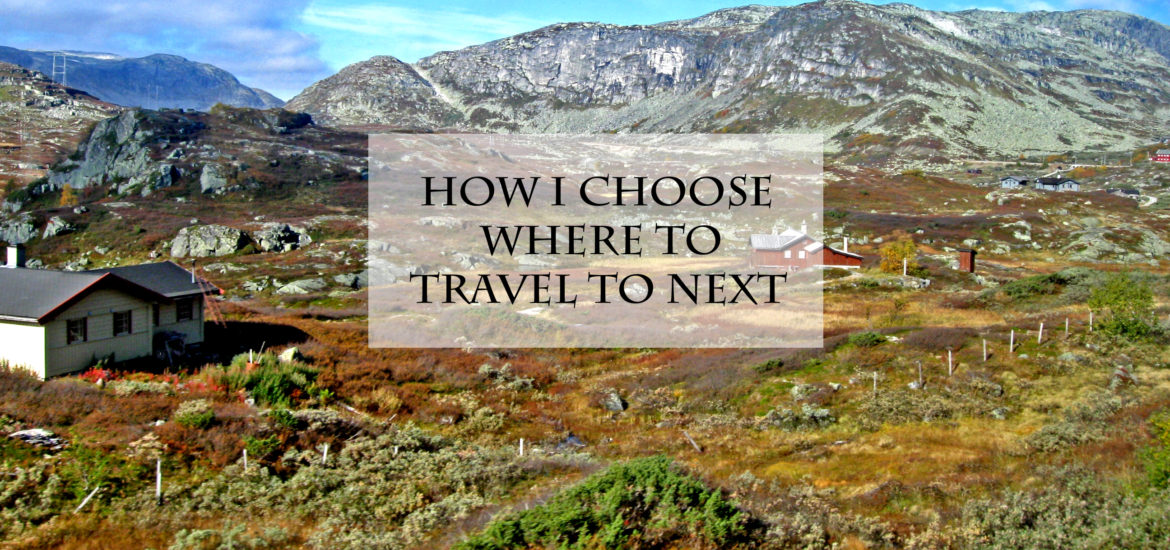 How I choose where to travel to next