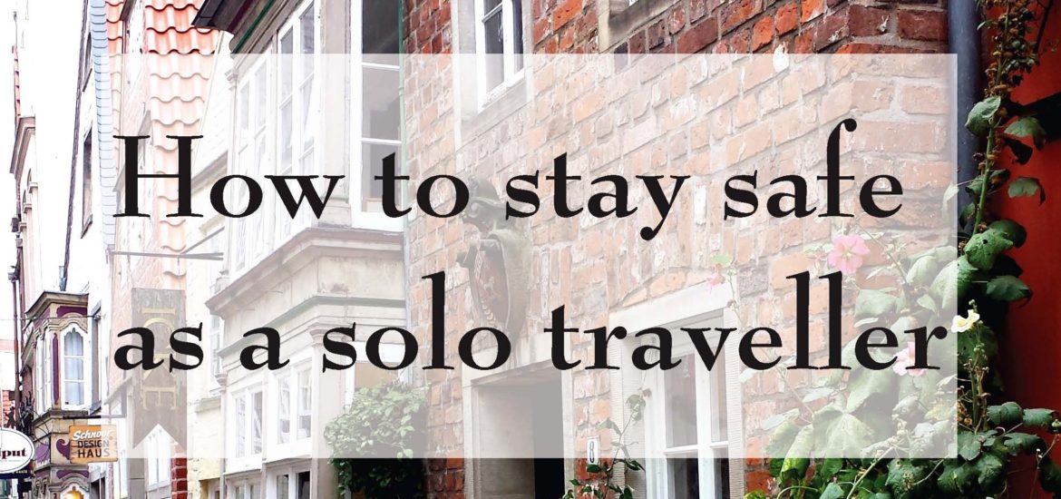 How To Stay Safe As A Solo Traveller