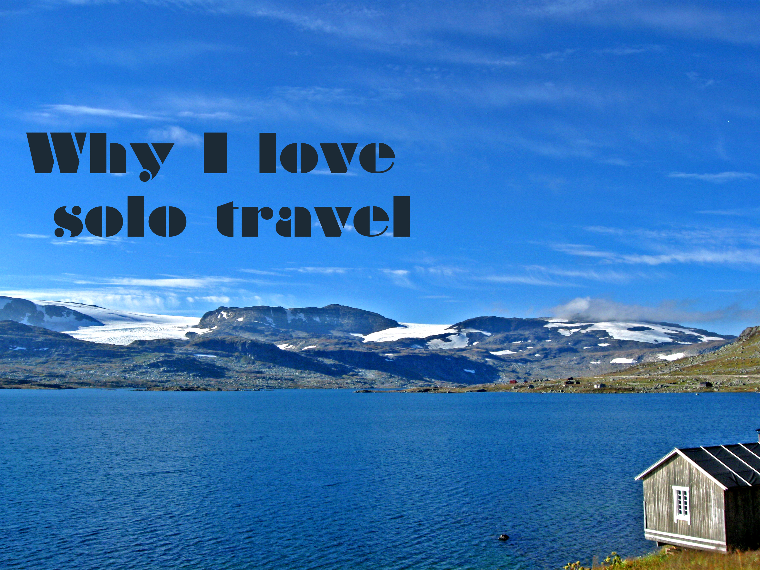 Why I Love Solo Travel